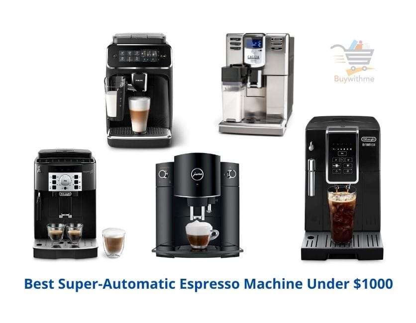 Best Super-automatic Espresso Machine Under $1000