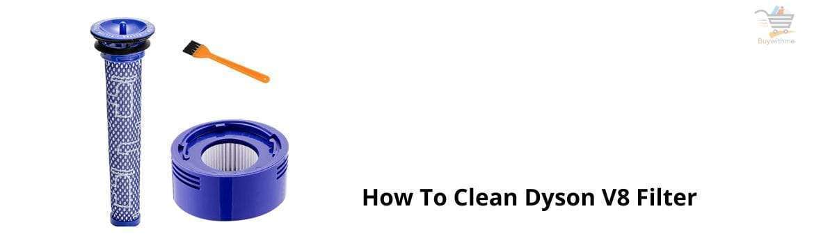How To Clean Dyson V8 Filter