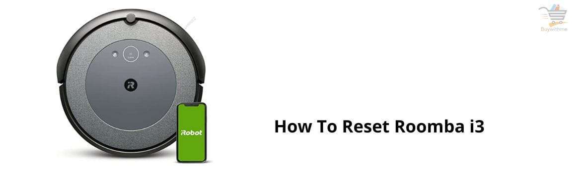 How To Reset Roomba i3