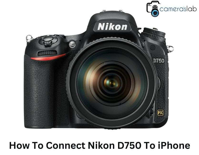 How To Connect Nikon D750 To iPhone
