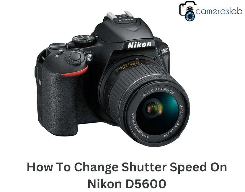 How To Change Shutter Speed On Nikon D5600