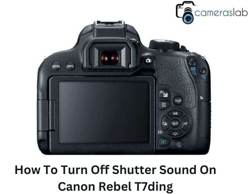 How To Turn Off Shutter Sound On Canon Rebel T7