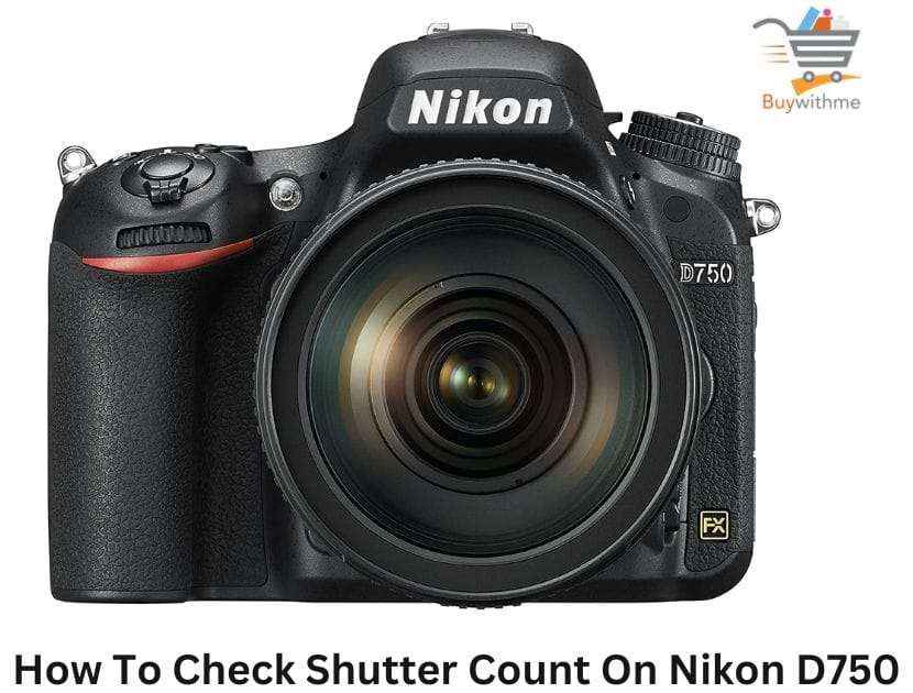 How To Check Shutter Count On Nikon D750