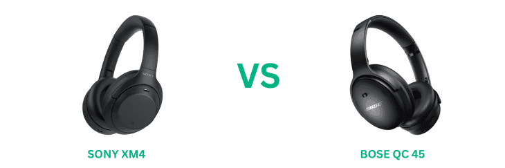 Sony XM4 Vs Bose Qc 45